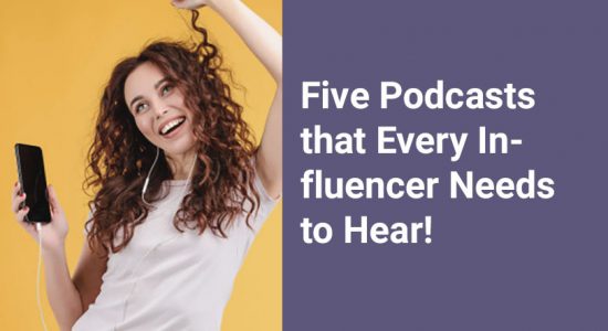 Five podcasts every influencer needs to hear