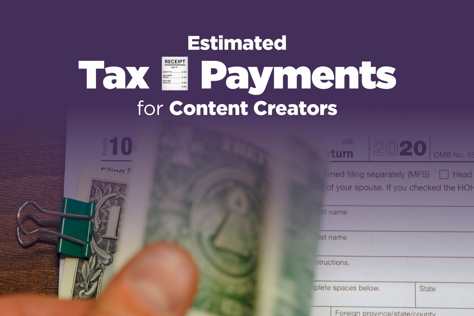 A content creator's guide to filing estimated tax payments